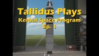 Tallidus Plays Kerbal Space Program (Episode 1)