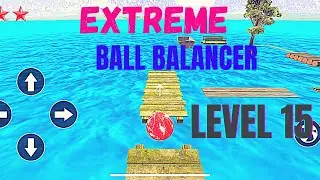Extreme Ball 🏀 Balancer Level 15 Gameplay Walkthrough Android and iOS mobile apps