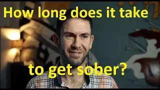 How long does it take to get sober?