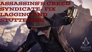 Assassin's Creed Syndicate-  Fix lagging and stuttering