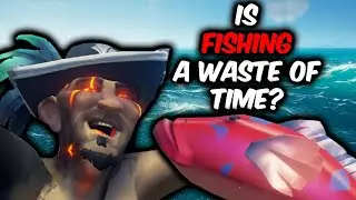 Why I Think Fishing Is A Waste Of Time In Sea Of Thieves