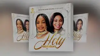 Holy Habitation 1st released 1996 - Princess Anne inyang ft Joy David