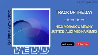 Nico Morano & MeWhy - Justice (Alex Medina Remix) | Ontourage Music | Track of the Day (31/03/2024)