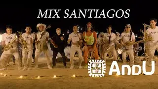 ANDU Mix Santiagos - Dices que me quieres -Tu eres culpable