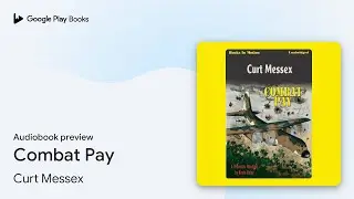 Combat Pay by Curt Messex &middot; Audiobook preview
