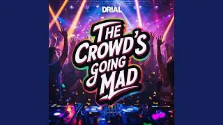 The Crowd 's Going Mad (Club Edit)