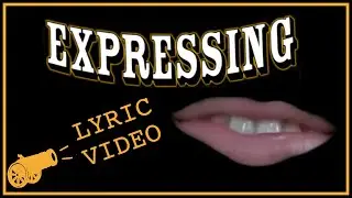 Crouton Cannon - Expressing (Lyric Video)