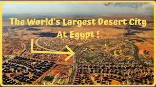 Unbelievable! China helped Egypt build the world's largest desert city
