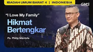 I Love My Family : Hikmat Bertengkar - Ps. Philip Mantofa (GMS Church)