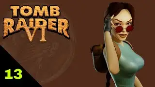 Zagrajmy w Tomb Raider 6. Odcinek 13: 