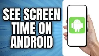 How to Check / See Screen Time on Android (Very Easy) | Check Screen Time on Android