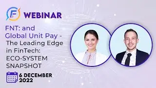 EN FNT and GLOBAL UNIT PAY - The Leading Edge in FinTech: ECO-SYSTEM SNAPSHOT (06.12.2022)