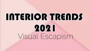 INTERIOR TRENDS 2021