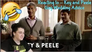 Reacting to - Key and Peele - Gay Wedding Advice