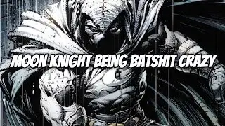 Moon Knight being batshit crazy