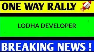 MACROTECH DEVELOPER SHARE LATEST NEWS TODAY,MACROTECH DEVELOPER SHARE ANALYSIS,LODHA SHARE TARGET