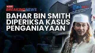 🔴BREAKING NEWS: Bahar bin Smith Diperiksa sebagai Tersangka Dugaan Penganiayaan, Langsung Ditahan?