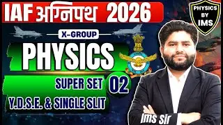 Indian Airforce 2026 X Group  : Physics YDSE & Single Slit Super Set -02 By IMS Sir | Airforce 2026
