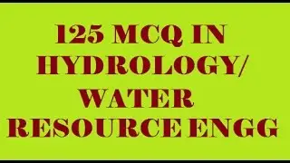 HYDROLOGY || WATER RESOURCE ENGG || 125 OBJECTIVE QUESTIONS AND ANSWERS || 2016