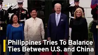 Philippines Tries To Balance Ties Between U.S. and China | TaiwanPlus News
