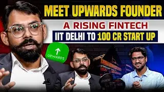 Startup Story | IIT Delhi to 100 Cr. Startup | Nimesh Verma - Founder UPWARDS!