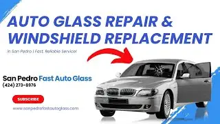 Auto Glass Repair & Windshield Replacement in San Pedro | Fast, Reliable Service!