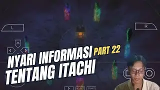 WAKTUNYA MENCARI INFORMASI TENTANG ITACHI!!! TAPI??[NARUTO UNI] PART 22