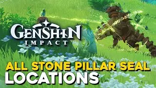 Genshin Impact All Stone Pillar Seal Locations