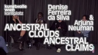Artist talk with Denise Ferreira da Silva & Arjuna Neuman