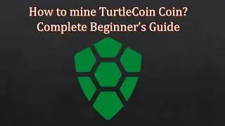 How to Mine TurtleCoin Coin? Step by Step