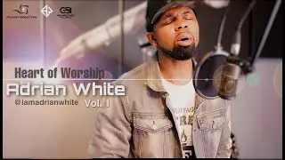 Heart of Worship with Adrian White