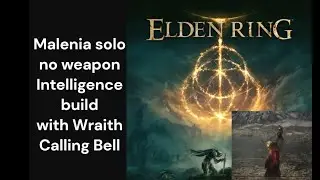 Elden Ring [Malenia solo no weapon Intelligence build with Wraith Calling Bell]