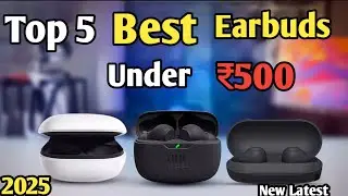 Best Earbuds Under 500 in 2025|Earbuds Under 500|Earbuds under 500 Best Quality|Earphones Under 500