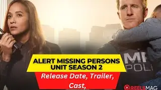 Alert Missing Persons Unit Season 2 Release Date | Trailer | Cast | Expectation | Ending Explained