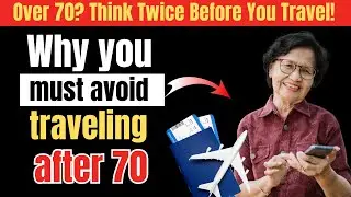 Senior Health Tips: 5 Shocking Travel Dangers Every Senior Must Avoid After 70!