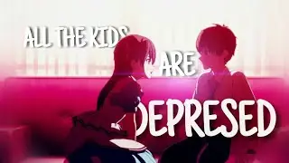 [AMV] Hello World - All The Kids Are Depressed