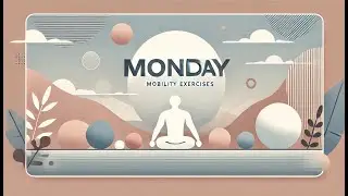 10 Minutes Daily Mobility Exercises - 7-Day Mobility Exercises - Monday