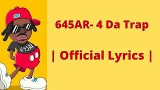 645AR - 4 Da Trap  ( Official Lyrics )