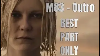 M83 &ndash; Outro - but Best Part Only