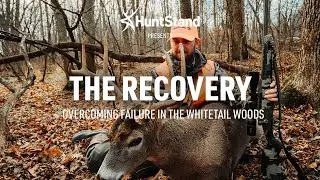THE RECOVERY | Overcoming Failure In The Whitetail Woods