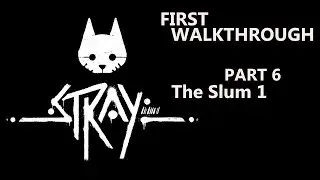 STRAY Walkthrough Part 6 - The Slums 1
