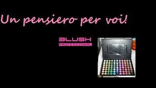 Blush Professional - un pensiero per voi!(CHIUSO)