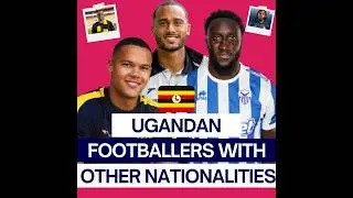 Ugandan Footballers With Other Nationalities - 2025/26 Season