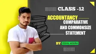 Comparative and Common size statement | Class 12 | Accounts | Financial Statements