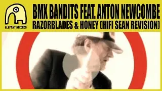 BMX BANDITS feat. ANTON NEWCOMBE & HIFI SEAN - Razorblades & Honey (Hifi Sean Revision) [Official]
