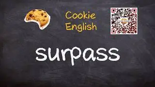 Surpass   Pronunciation, Paraphrase, Listen & Practice