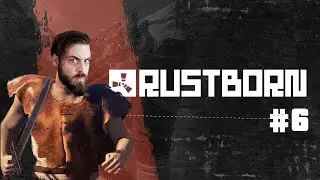 ELRAENN İLE RUSTBORN - BASE GELİŞTİRİLİYOR / EKİPMANLAR HAZIRLANIYOR #6