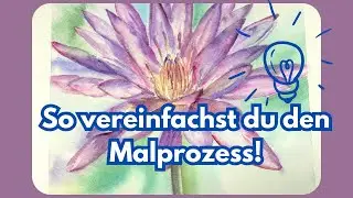 So vereinfachst du deinen Malprozess! | Wasserlilien-Reihe in Aquarell (Teil 2)