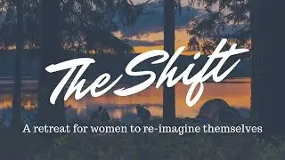 The Shift: A Womens' Empowerment Retreat