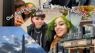 our first ever couple's trip! (Washington, DC) + Mitski Concert